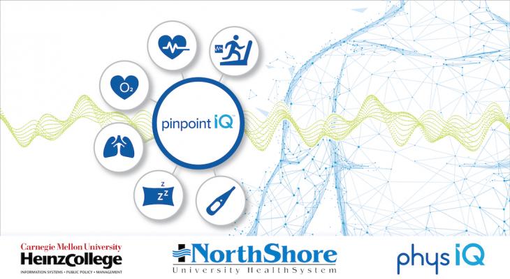 Wearable Sensors and AI App Used to Remotely Monitor Heart Failure Patients in NorthShore Health System. Carnegie Mellon University, Northshore and physIQ launch Study of monitoring technology for high-risk cardiac and surgical patients.